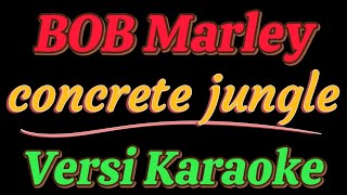 Bob Marley  Concrete Jungle Versi Karaoke [upl. by Rosati]