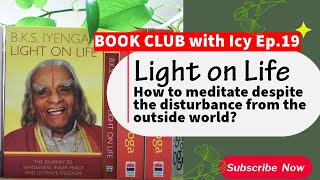 YOGASALA Iyengar Yoga Book Club Ep19Light on LifeHow to meditate despite the external disturbance [upl. by Zetrauq]