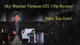 Review of the SkyWatcher Virtuoso GTi 130p Tabletop Dobsonian Telescope With Goto [upl. by Bordiuk38]