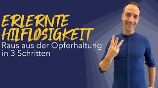 Erlernte Hilflosigkeit  Raus aus der Opferhaltung in 3 Schritten [upl. by Ninetta158]