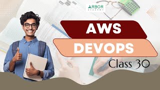 AWS DevOps Class 30  Arbor Academy  IT Training amp Placement  Pay After Placement  Higher Package [upl. by Lissak]