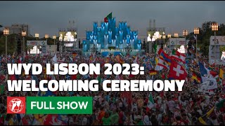 WYD Lisbon 2023  World Youth Day Welcoming Ceremony  August 2 2023 [upl. by Lynne]