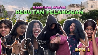 REBUTAN PELANGGAN  KAMPUNG ANCOR EPS 01 [upl. by Feliza]