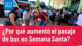 Semana Santa las razones del aumento en el pasaje de buses [upl. by Aisanat]