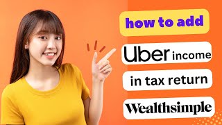 UPDATED HOW TO ADD UBER INCOME IN TAX RETURN WEALTH SIMPLE 2024 FULL GUIDE [upl. by Mattie]