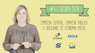 AGU Explica  Empresa Estatal Empresa Pública e SEM [upl. by Espy794]