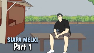 SIAPA MELKI PART 1  DRAMA ANIMASI [upl. by Curnin584]