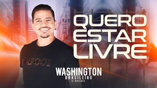 QUERO ESTAR LIVRE  Washington Brasileiro Clipe Oficial [upl. by Amal237]