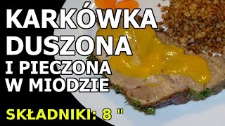 Karkówka duszona i zapiekana w miodzie [upl. by Jamey]