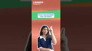 Covered Call Options  Covered Call Option Strategy  Covered Calls Explained  Samco Securities [upl. by Bonine]