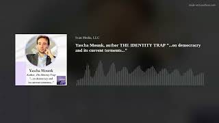 Yascha Mounk author THE IDENTITY TRAP ”on democracry and its current torments” [upl. by Eedahs508]