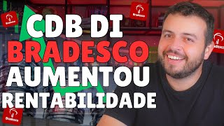 CDB DI BRADESCO RENDE MAIS BRADESCO AUMENTOU A RENTABILDIADE CDB LIQUIDEZ DIÁRIA VALE A PENA [upl. by Latt]