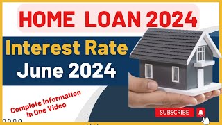 Home Loan Interest Rate June 2024 [upl. by Ydurt]