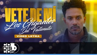 Vete De Mi Los Gigantes Del Vallenato  Video Letra [upl. by Artsa]