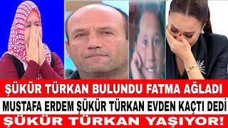 DİDEM ARSLAN YILMAZ VAZGEÇME ŞÜKÜR TÜRKAN BULUNDU FATMA AĞLADI MUSTAFA ERDEM ŞÜKÜR TÜRKAN YAŞIYOR [upl. by Adnoraj]