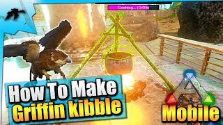 Ark Mobile How To Make Griffin Kibble And Tame Them Fast And Easy Solo iOSAndroid [upl. by Kcirded404]