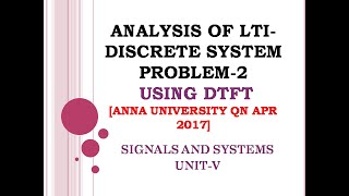 516 Analysis of LTI DT system using DTFT Problem 2  Solved problem  Anna university QN Apr 2017 [upl. by Hermon]