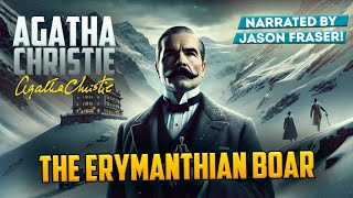 AGATHA CHRISTIE  THE ERYMANTHIAN BOAR  Narrated by Jason Fraser  Detective Tales [upl. by Eyanaj776]