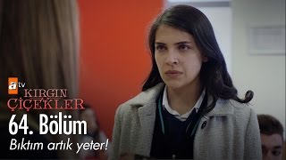 Bıktım artık yeter  Kırgın Çiçekler 64 Bölüm  atv [upl. by Gian]