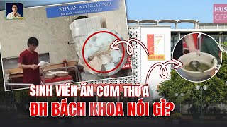 SINH VIÊN BÁCH KHOA HÀ NỘI PHẢI ĂN CƠM THỪA CANH CẶN CÓ DỊ VẬT NHÀ TRƯỜNG NÓI GÌ [upl. by Ainegue]