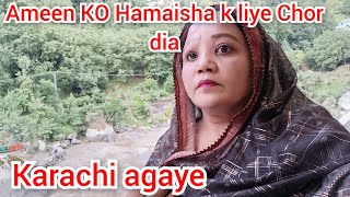 Ameen ko humsha k lea chor deaKarachi Aya ge ho daily vlog [upl. by Goddard499]