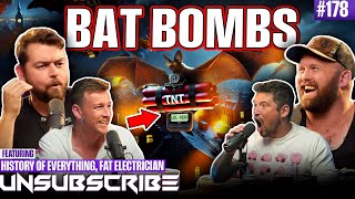 Fire Bats WW2 amp The Fat Electrician Vs History Of Everything  Unsubscribe Podcast Ep 178 [upl. by Atteve]