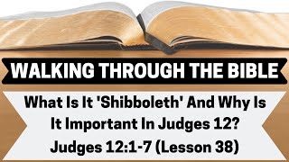 WHAT Is SHIBBOLETH and WHY Is It IMPORTANT In Judges 12  Judges 1217  Lesson 38  WTTB [upl. by Solim]