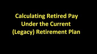 Episode 0014  Calculating Retired Pay Under the Current Legacy Retirement Plan [upl. by Ocinom]