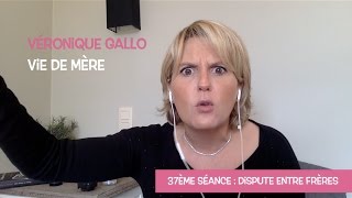 Véronique Gallo  Vie de mère  Dispute entre frères [upl. by Vladimar136]