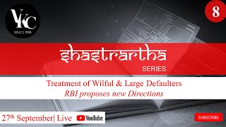 Shastrarth 8  Treatment of Willful amp Large Defaulters RBI proposes new directions [upl. by Lamoree]