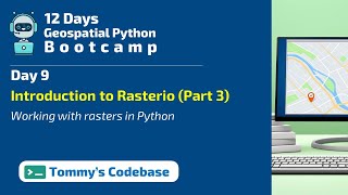 Day 9  Working with raster files in Python  Introduction to Rasterio Part 3 [upl. by Odnanref]