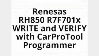 Renesas RH850 R7F701x WRITE and VERIFY with CarProTool Programmer [upl. by Aray630]