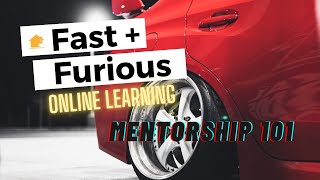 Fast  Furious Mentorship 101 [upl. by Lennard]