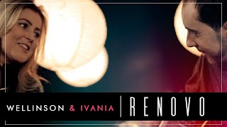 Wellinson amp Ivania  Renovo  Clipe Oficial [upl. by Arria]