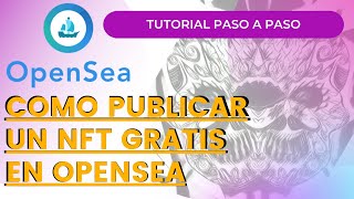 Cómo PUBLICAR un NFT en OPENSEA ✅ GRATIS sin pagar GAS ✅ Crear Tokens No Fungibles NFT en Ethereum [upl. by Nitram]