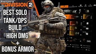 Tom Clancys The Division 2  BEST SOLO TANKDPS BUILD  High DMG amp Bonus Armor Build [upl. by Uolymme403]