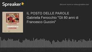 Gabriella Fenocchio quotGli 80 anni di Francesco Gucciniquot [upl. by Bernardine174]