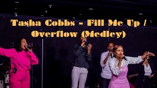 Tasha Cobbs  Fill Me Up  Overflow Medley Live [upl. by Adnaluoy126]