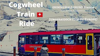 Cogwheel Train RideJungfraujoch Top of Europe from Grindelwald Grund Station via Kleine Scheidegg [upl. by Ainoloppa706]