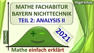 Fachabitur Mathe Bayern 2021 Teil 2  Analysis II  Nichttechnik 12  komplette Lösung [upl. by Akeret]