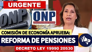 ONP COMISIÓN de ECONOMÍA APRUEBA REFORMA DEL SISTEMA de PENSIONES JUBILADO5 ONP [upl. by Ronalda]