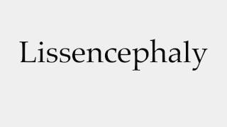 How to Pronounce Lissencephaly [upl. by Renmus]