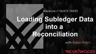 QUICK TAKES  Loading Subledger Data Directly Into a Reconciliation  BlackLine Demos by Revelwood [upl. by Gawain]