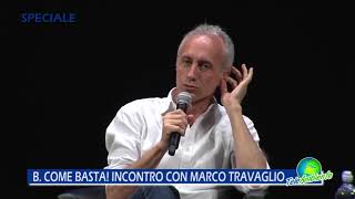 B COME BASTA INCONTRO CON MARCO TRAVAGLIO [upl. by Annav934]