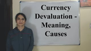 Currency Devaluation  Meaning Causes [upl. by Skutchan]