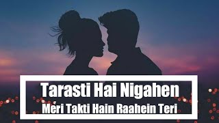 Tarasti Hai Nigahen Full Song With Lyrics Asim Azhar  tarasti hai nigahen meri takti hain raahein [upl. by Maisey]