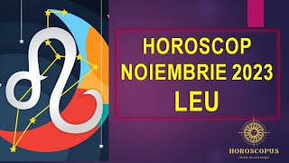 LEU NOIEMBRIE 2023  Horoscopul lunii Noiembrie pentru zodia LEU [upl. by Eeryt]