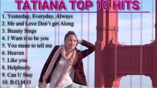 TATIANA TOP 10 HIT SONGS [upl. by Nahguav501]