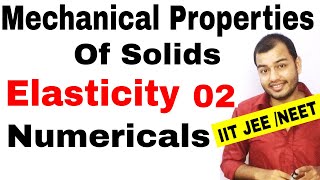 MECHANICAL PROPERTIES OF SOLIDS 02  Elasticity  Numericals on Stress Strain IIT JEE MAINS NEET [upl. by Arrat]