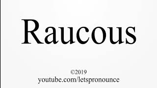 How to Pronounce Raucous [upl. by Rodmur146]